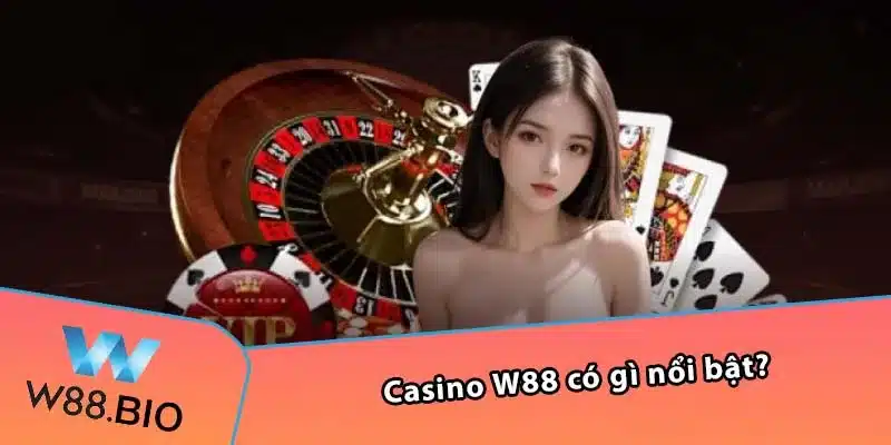 Casino W88 có gì nổi bật?