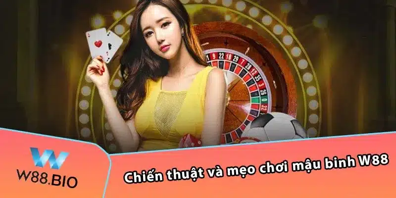 Chiến thuật và mẹo chơi mậu binh W88