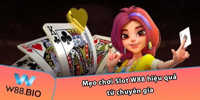 Mẹo chơi Slot W88 hiệu quả từ chuyên gia