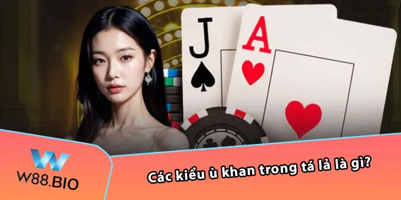 Các kiểu ù khan trong tá lả là gì?