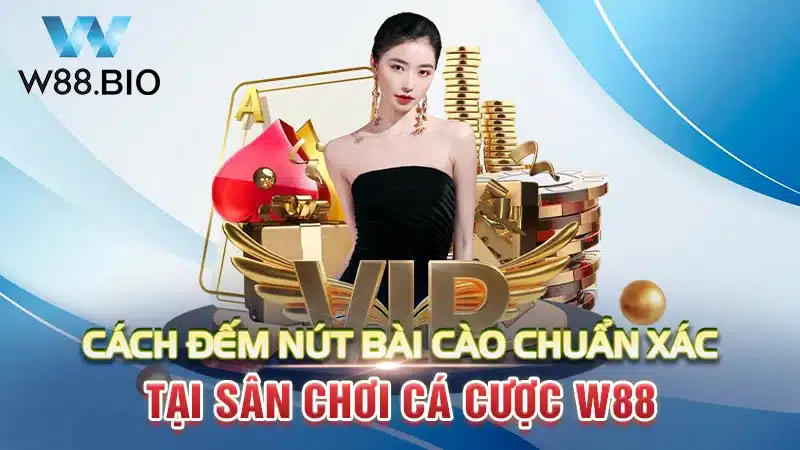 Cách Đếm Nút Bài Cào Chuẩn Xác Tại Sân Chơi Cá Cược W88