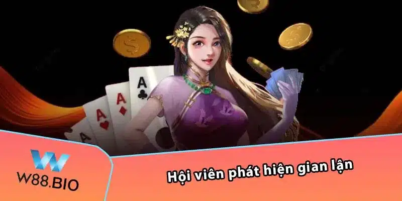 Hội viên phát hiện gian lận