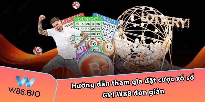 Hướng dẫn tham gia đặt cược xổ số GPI W88 đơn giản