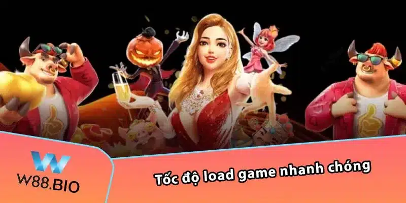 Tốc độ load game nhanh chóng