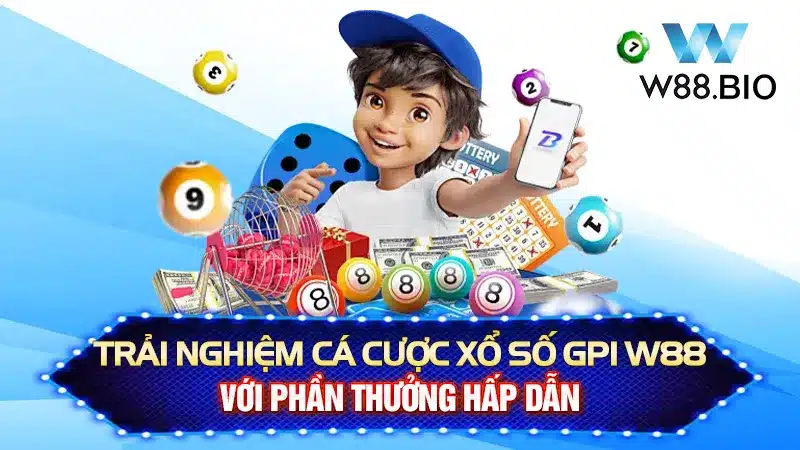 Trải Nghiệm Cá Cược Xổ Số GPI W88 Với Phần Thưởng Hấp Dẫn